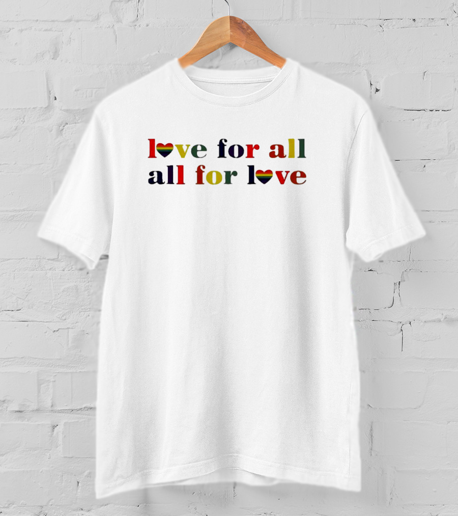 Love For All All For Love Happy Pride Rainbow Heart T-Shirt