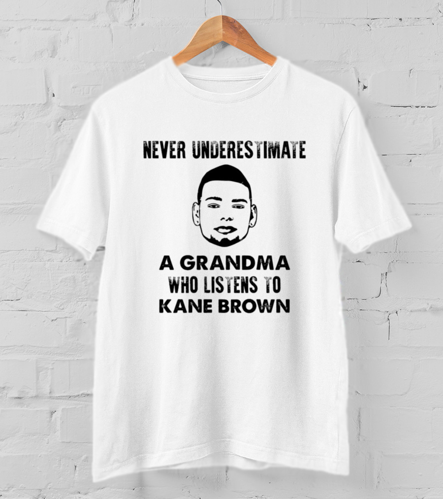 Never Underestimate A Grandma Who Listens To Kane Brown T-Shirt
