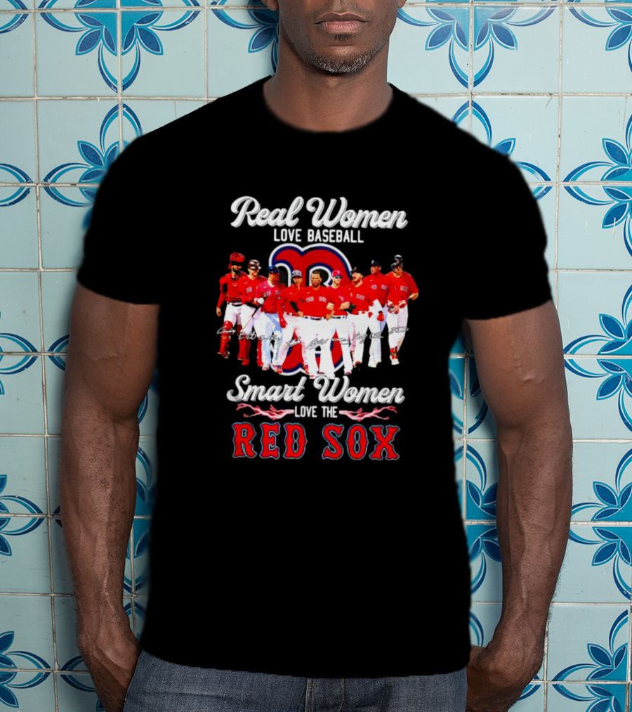 Real Women Love Baseball Smart Women Love The Red Sox T-Shirt