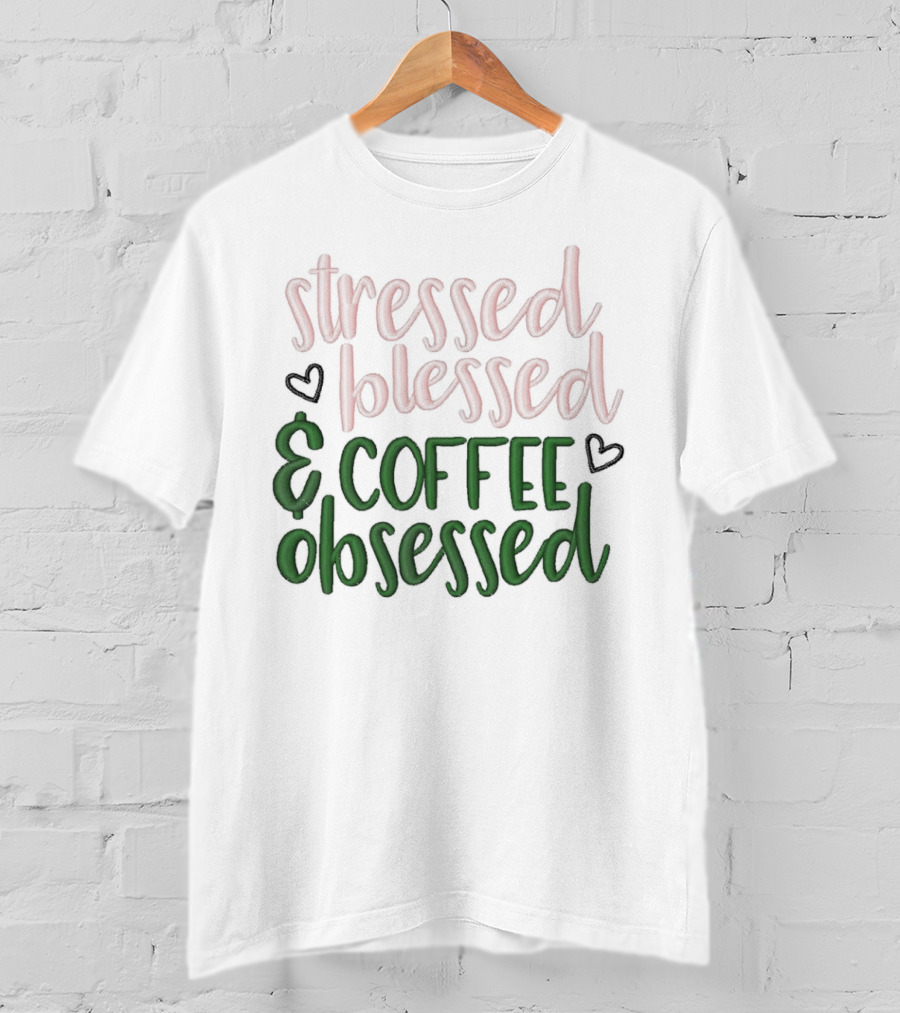 Stressed Blessed And Coffee Obsessed With Love Hearts T-Shirt