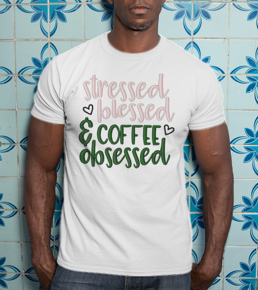 Stressed Blessed And Coffee Obsessed With Love Hearts T-Shirt