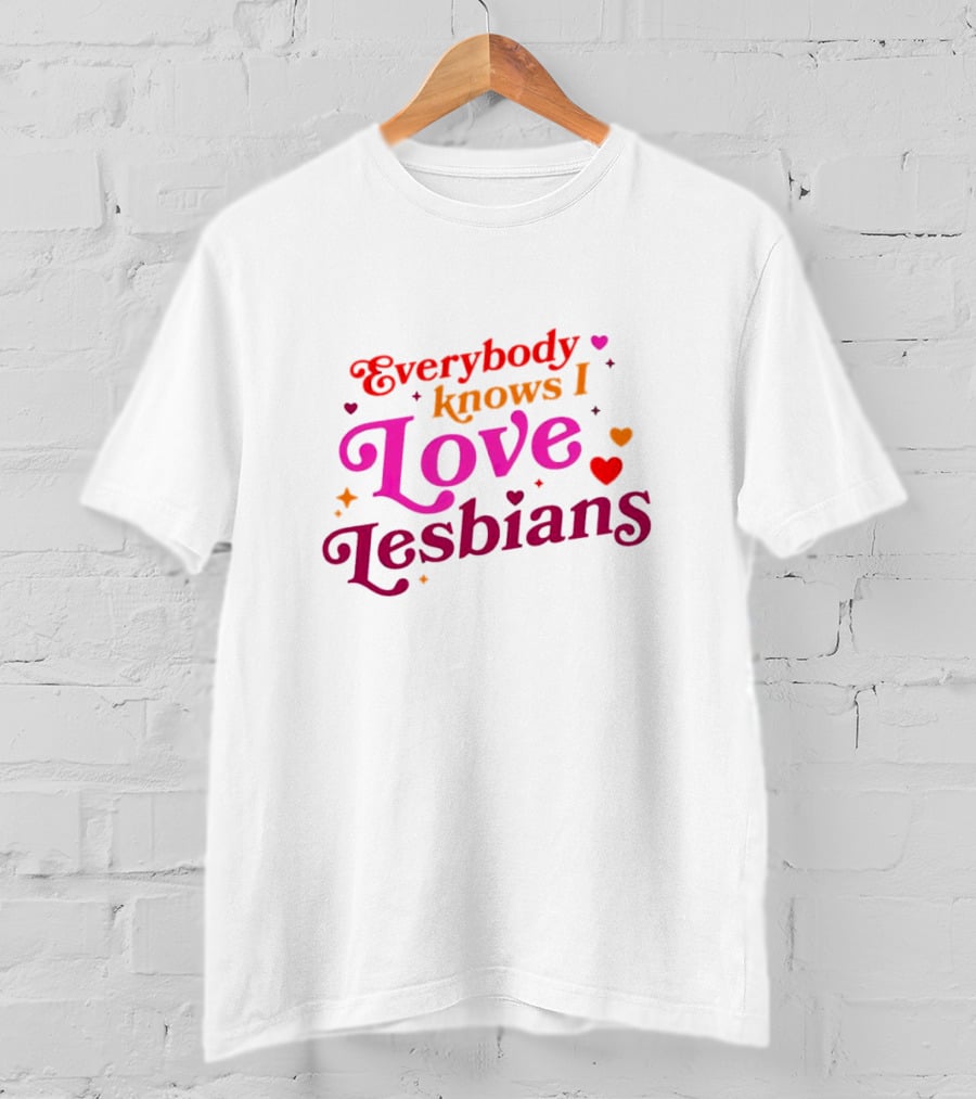 Everybody Knows I Love Lesbians Hearts And Stars T-Shirt
