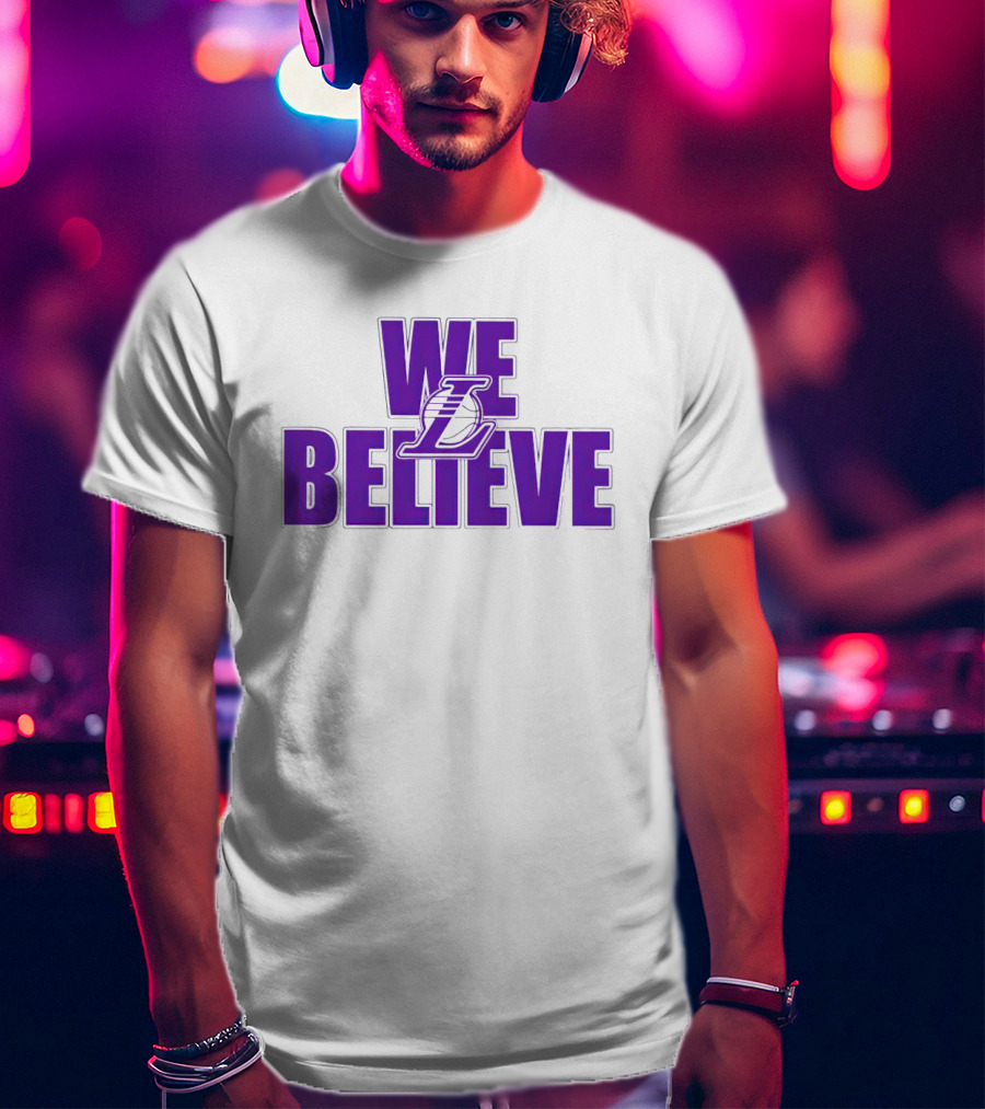We Believe Los Angeles Lakers T-Shirt