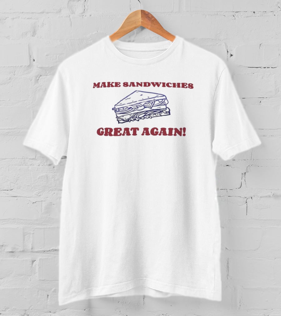 Make Sandwiches Great Again Grilled Cheese Sandwich T-Shirt
