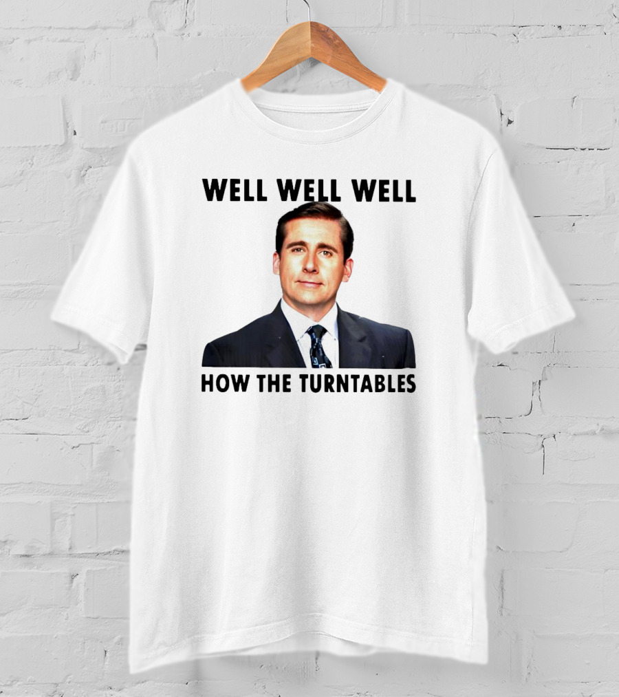 Well Well Well How The Turntables Michael Scott T-Shirt