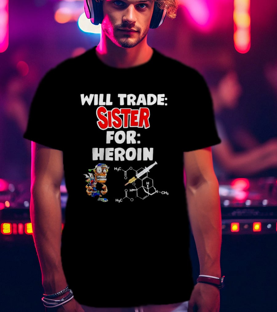 Will Trade Sister For Heroin Cartoon Character With Chemical Structure T-Shirt