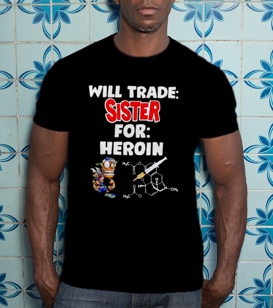 Will Trade Sister For Heroin Cartoon Character With Chemical Structure T-Shirt