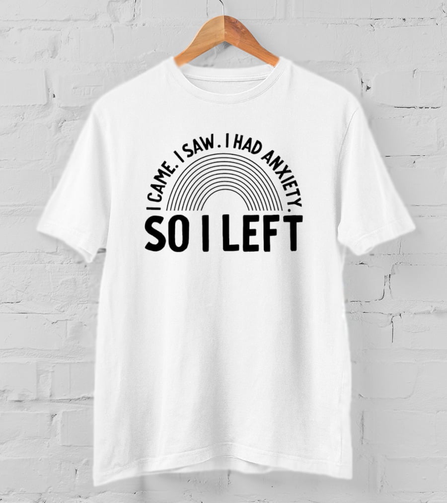 I Came I Saw I Had Anxiety So I Left Retro Arch T-Shirt