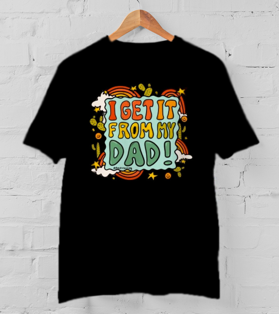 I Get It From My Dad Fathers Day Cactus Rainbow Stars Clouds T-Shirt