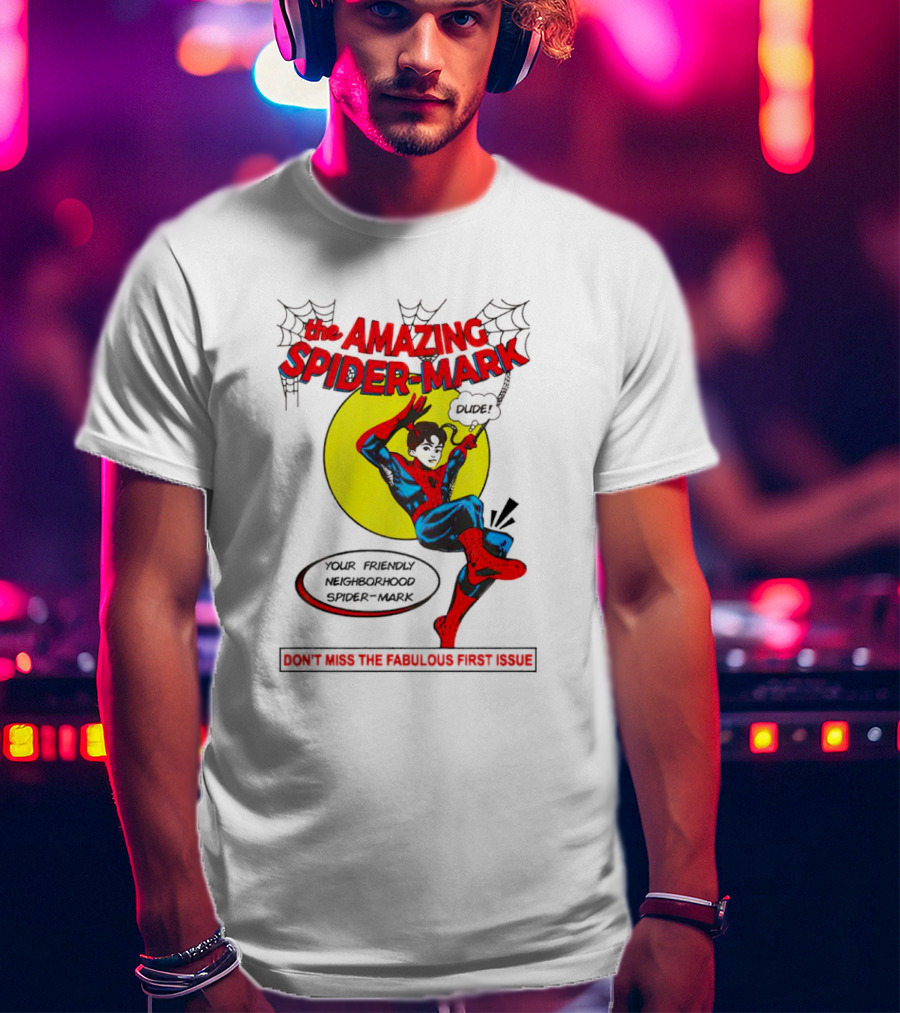 The Amazing Spider-Mark Your Friendly Neighborhood Don't Miss The Fabulous First Issue T-Shirt