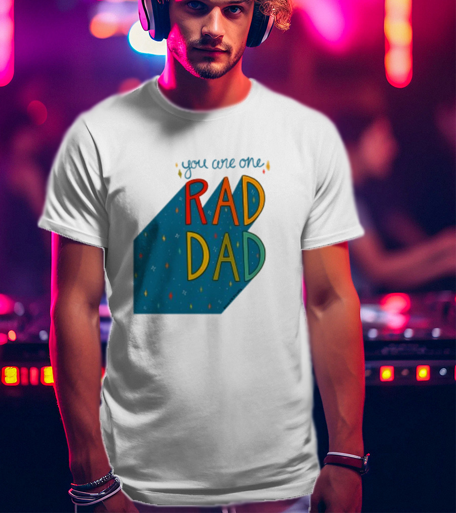 You Are One Rad Dad Father's Day T-Shirt