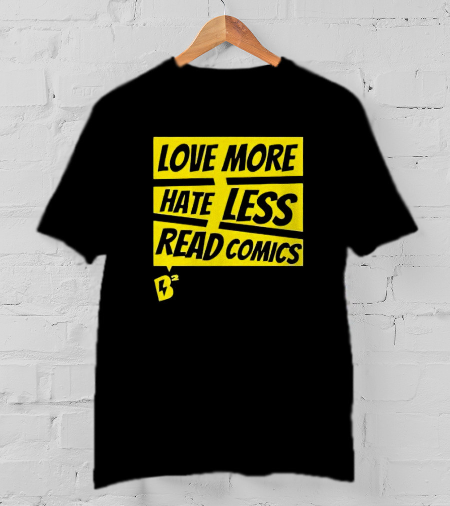 Love More Hate Less Read Comics B² Yellow Black Lettering T-Shirt