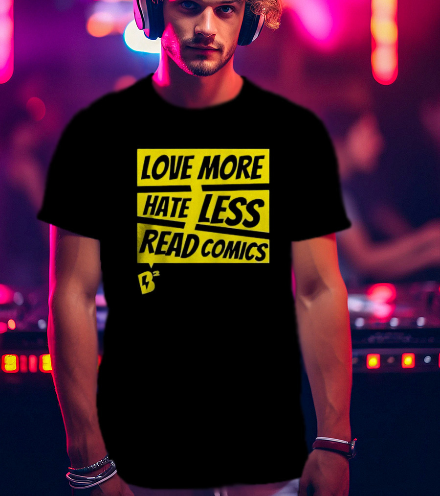 Love More Hate Less Read Comics B² Yellow Black Lettering T-Shirt