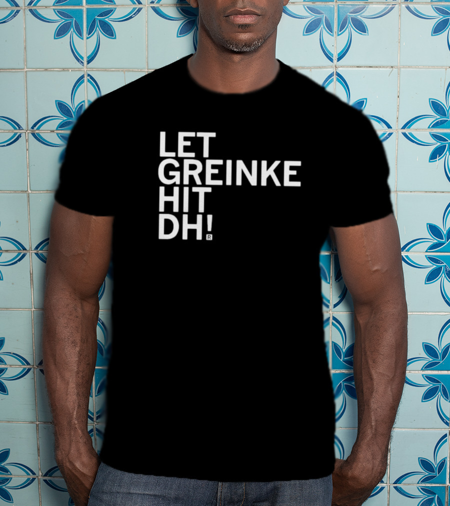 Let Greinke Hit DH Baseball Fans Rallying Cry T-Shirt