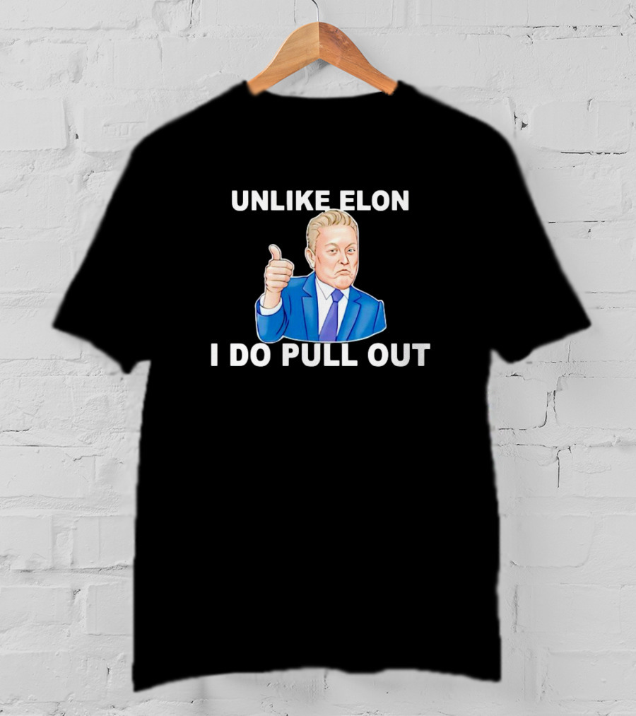 UNLIKE ELON I DO PULL OUT Imagem_mockup T-Shirt