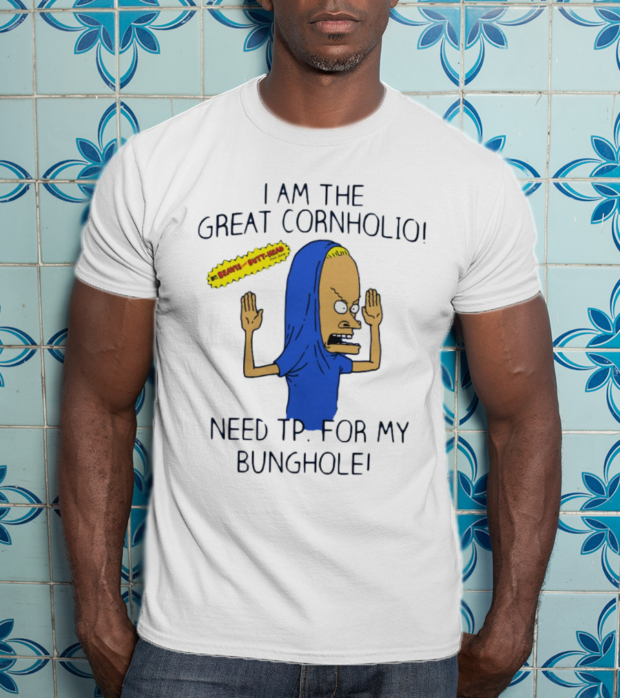 Beavis And Butt-Head I Am The Great Cornholio Need TP For My Bunghole T-Shirt