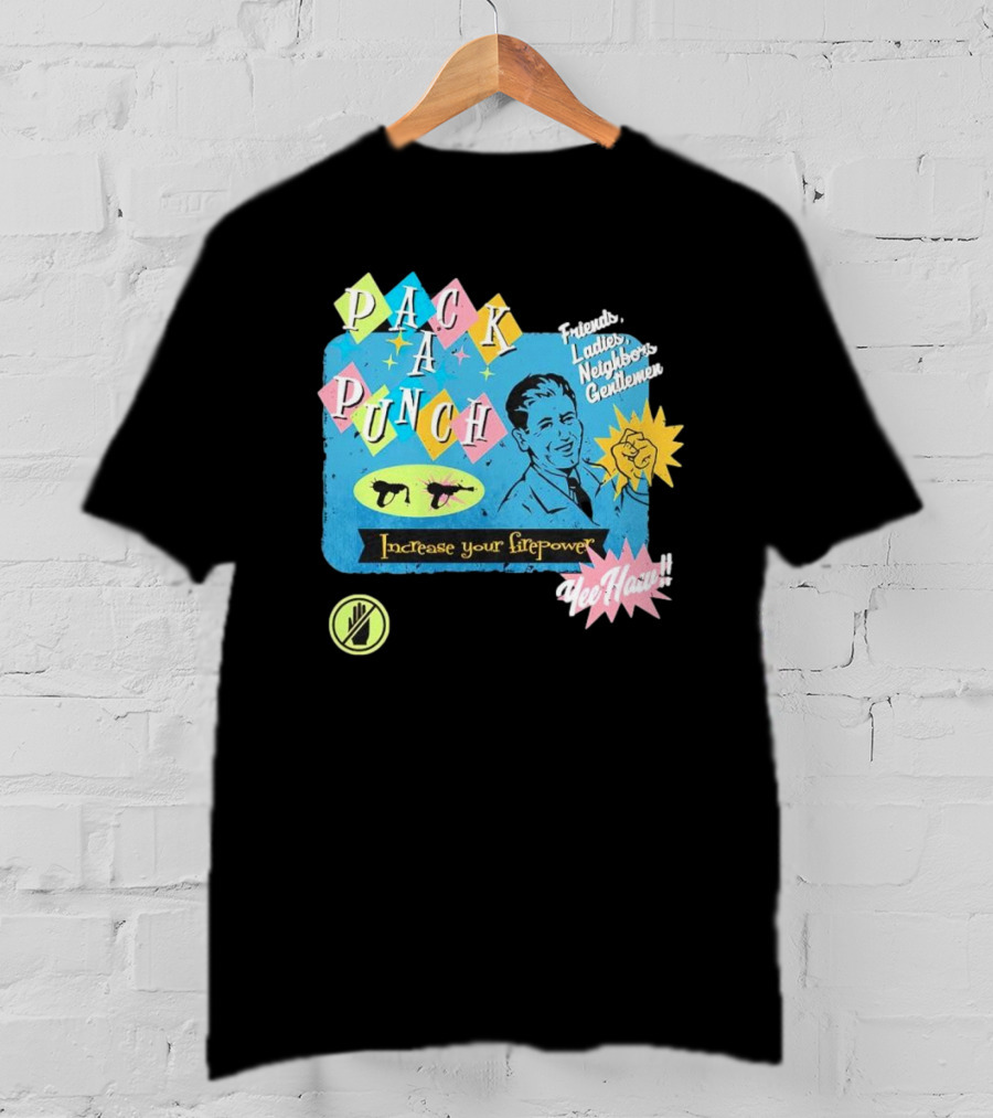 Pack A Punch Friends Ladies Neighbors Gentlemen Increase Your Firepower Yee Haw T-Shirt