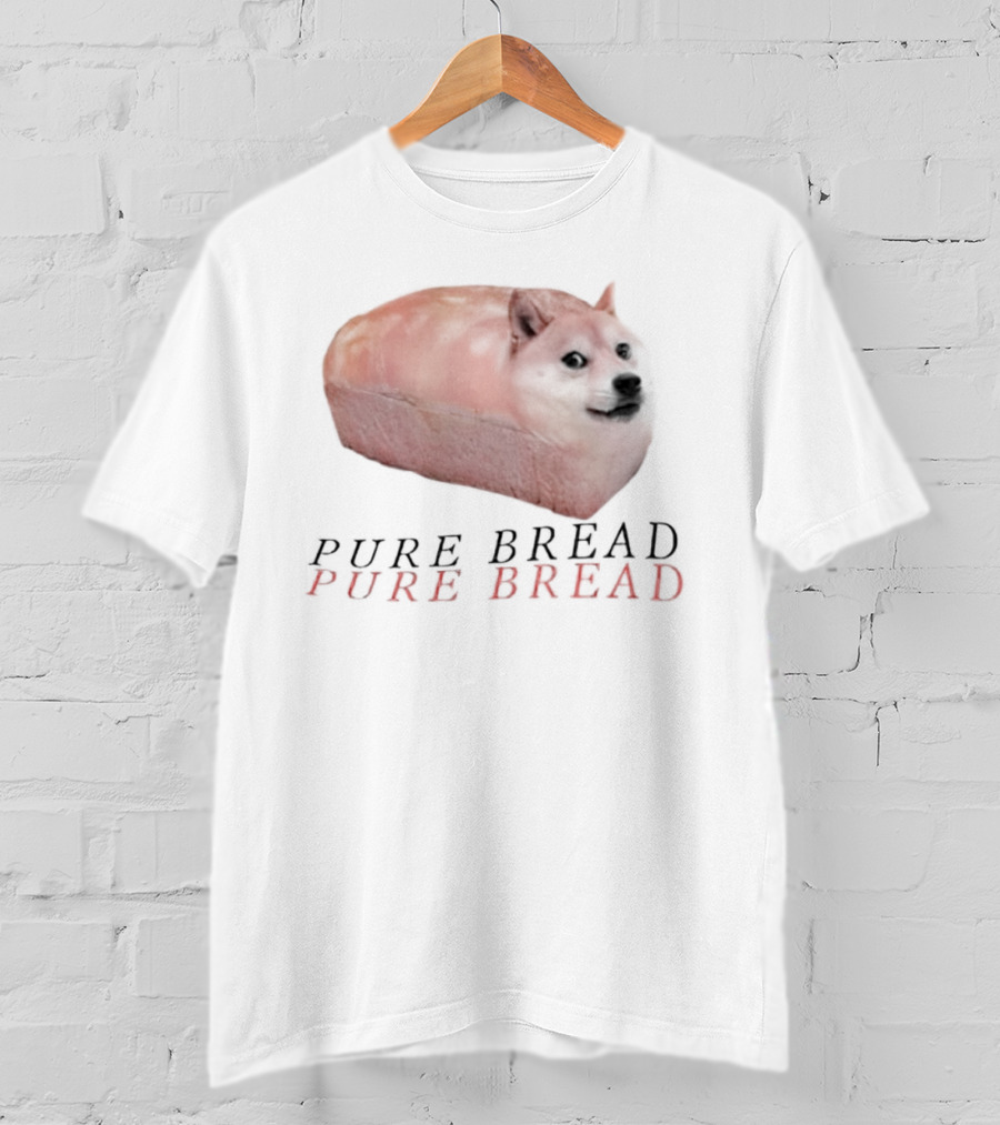 Pure Bread Doge Meme Double Text T-Shirt