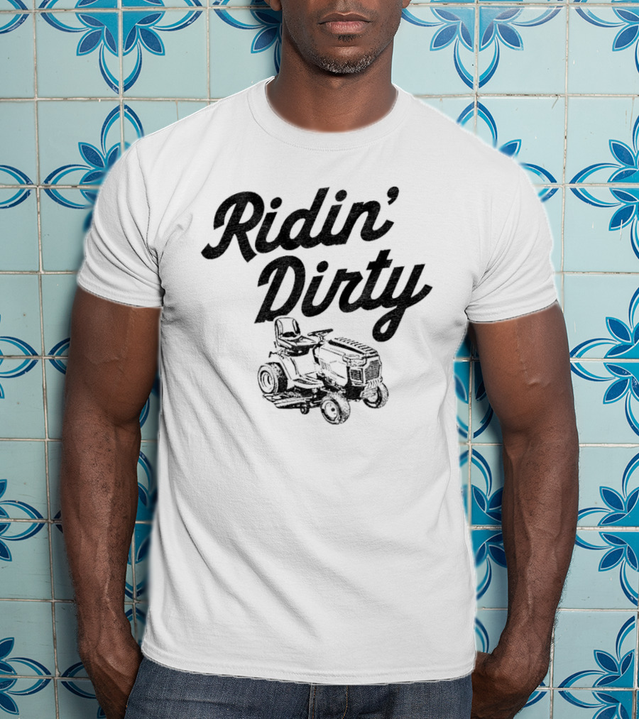 Ridin Dirty Tractor Mower T-Shirt
