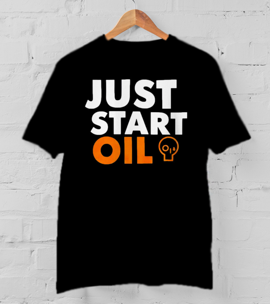 JUST START OIL T-Shirt