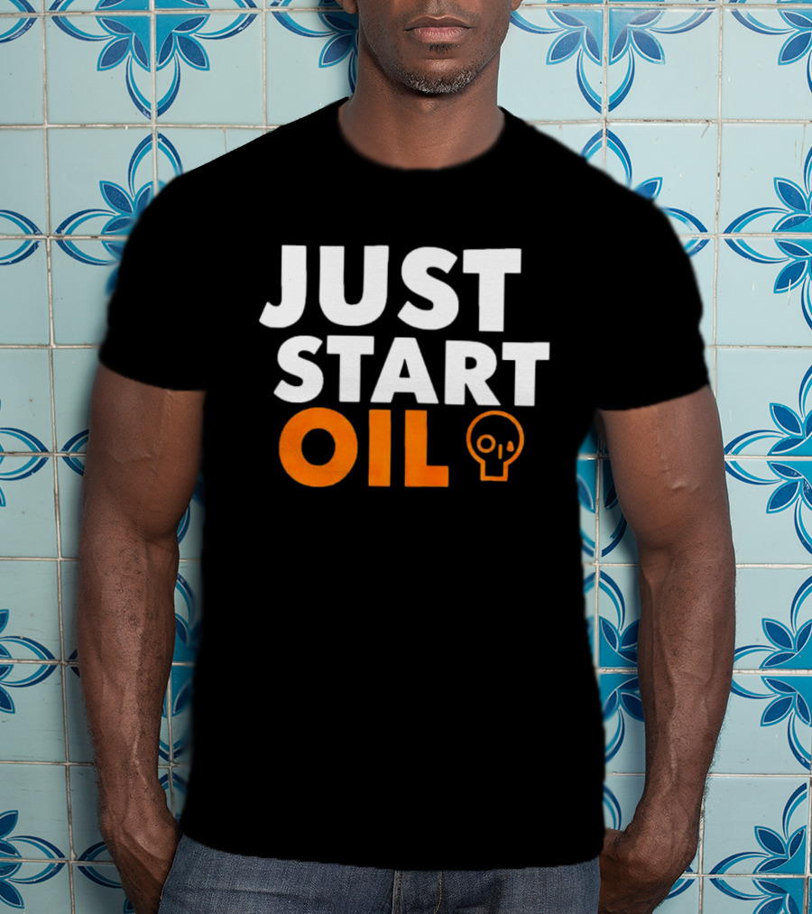 JUST START OIL T-Shirt