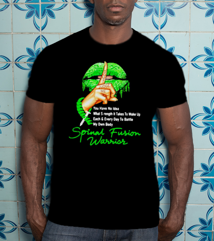 Lips Finger Don't Judge Me Spinal Fusion Warrior Strength Battle My Own Body T-Shirt