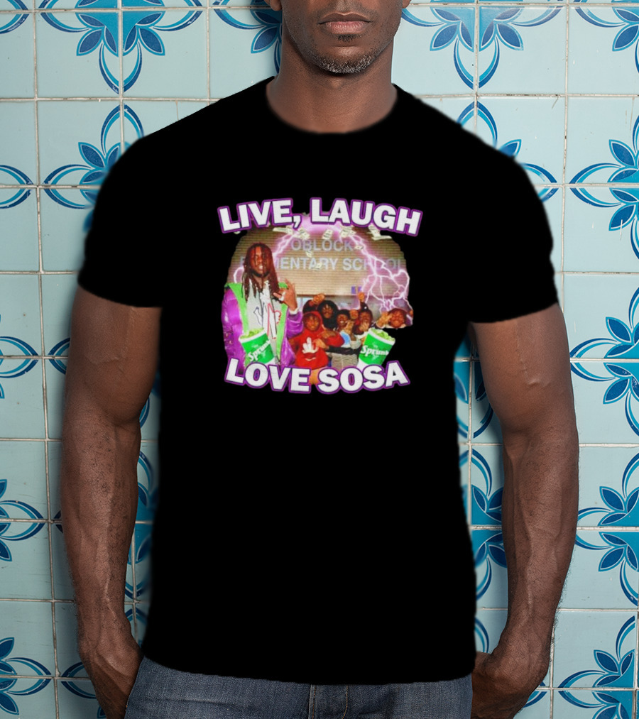 Live Laugh Love Sosa Oblock Elementary School Sprite Group T-Shirt