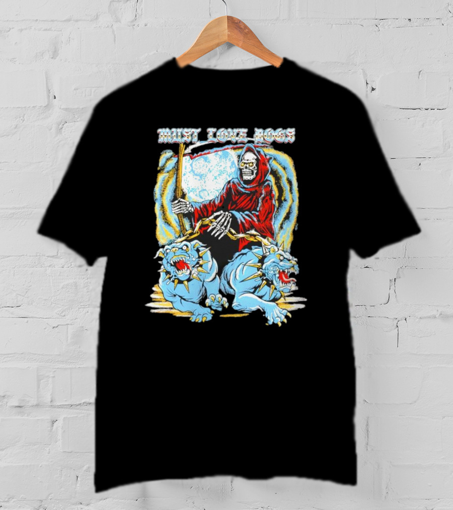 Must Love Dogs Skeleton Grim Reaper With Fierce Blue Dogs T-Shirt