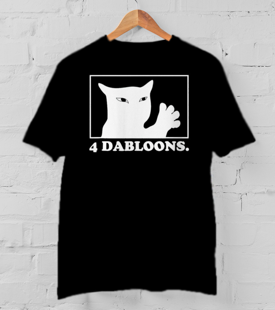 4 Dabloons Cat Meme Silhouette With White Border T-Shirt