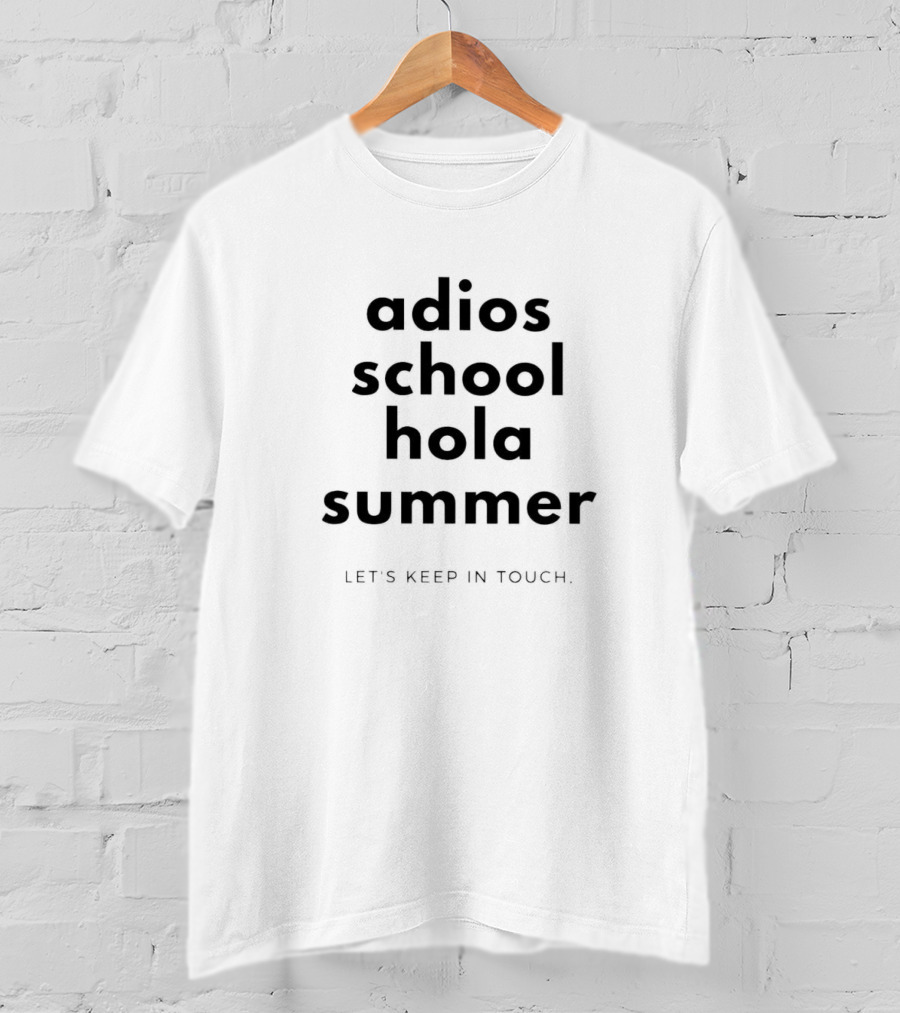 Adios School Hola Summer Let's Keep In Touch T-Shirt