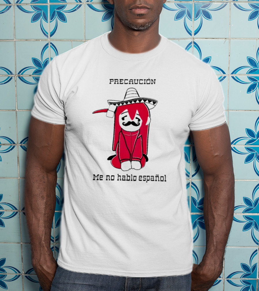 PRECAUCION Me No Hablo Espanol Sombrero Character With Mustache T-Shirt
