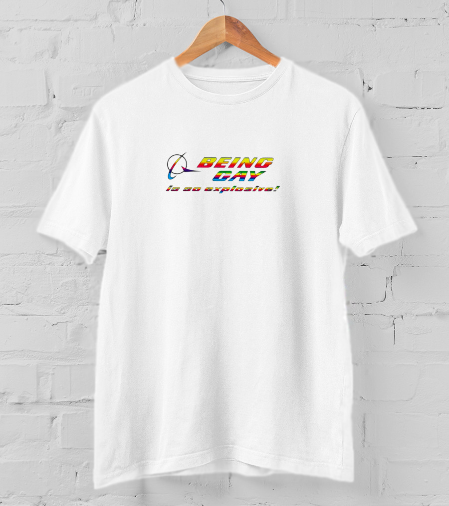 Being Gay Is So Explosive T-Shirt