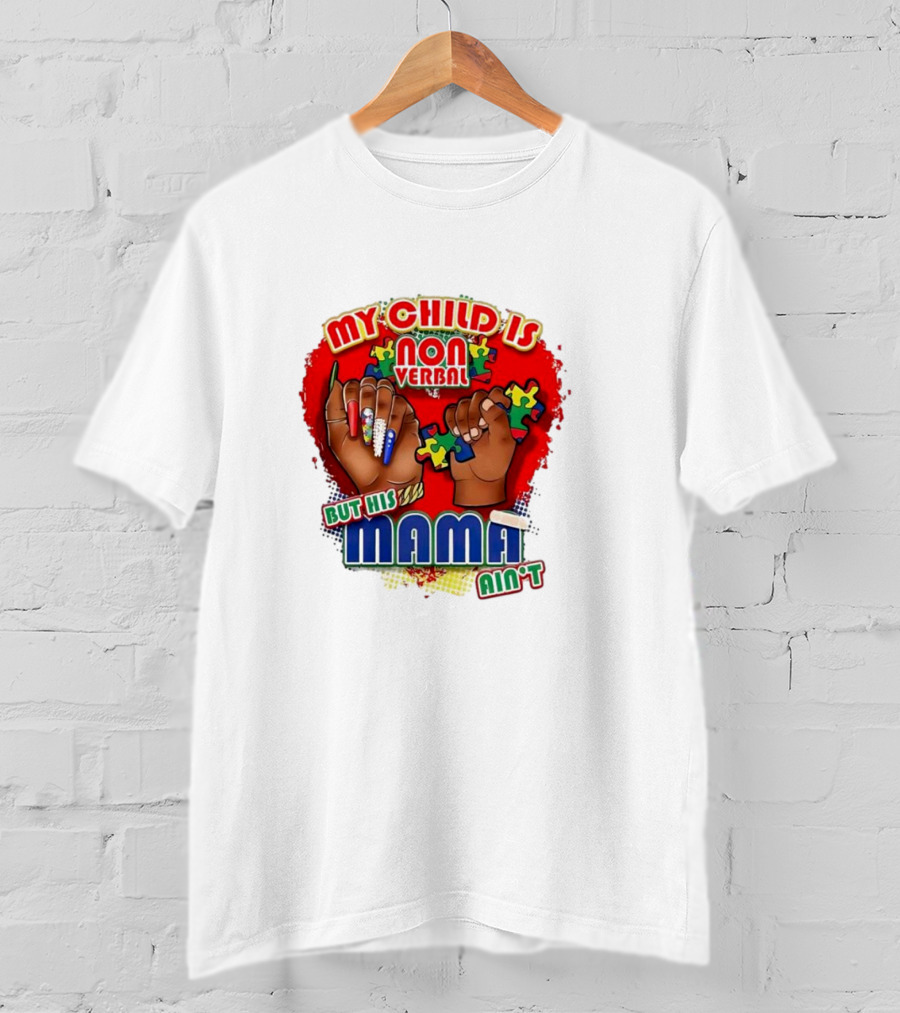 My Child Is Non Verbal But His Mama Ain’t Puzzle Hands T-Shirt