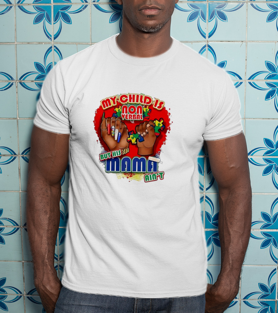 My Child Is Non Verbal But His Mama Ain’t Puzzle Hands T-Shirt