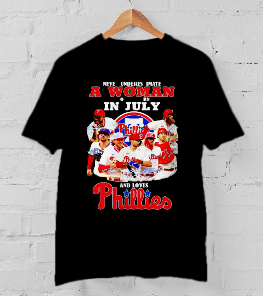 Never Underestimate A Woman Born In July Who Loves Phillies Players T-Shirt