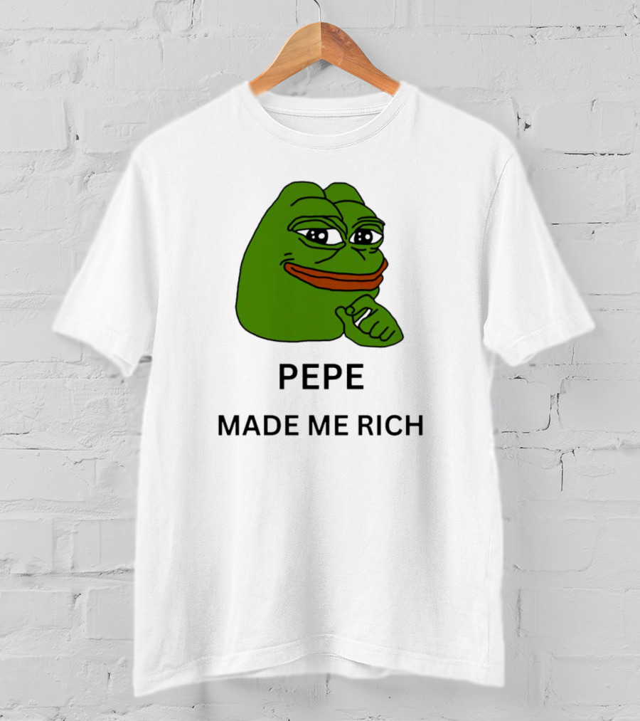 Pepe The Frog Meme Pepe Made Me Rich T-Shirt