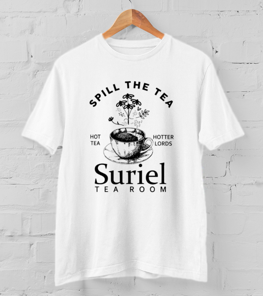 Spill The Tea Suriel Tea Room Hot Tea Hotter Lords T-Shirt