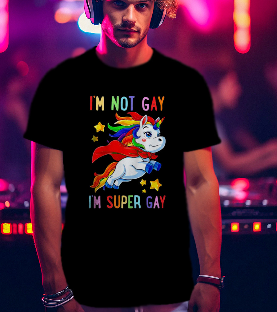 I'm Not Gay I'm Super Gay Unicorn Rainbow Cape And Stars T-Shirt