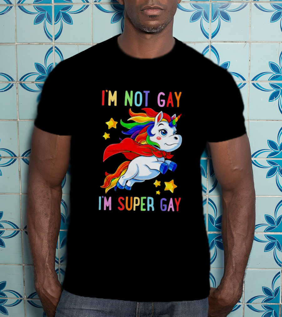 I'm Not Gay I'm Super Gay Unicorn Rainbow Cape And Stars T-Shirt