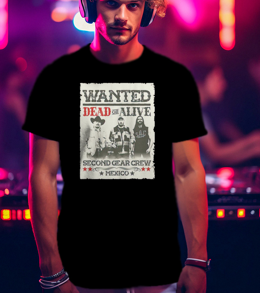 Wanted Dead Or Alive Second Gear Crew Mexico T-Shirt