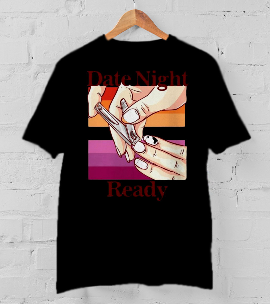 Date Night Ready Lesbian Flag Nail Clipper T-Shirt