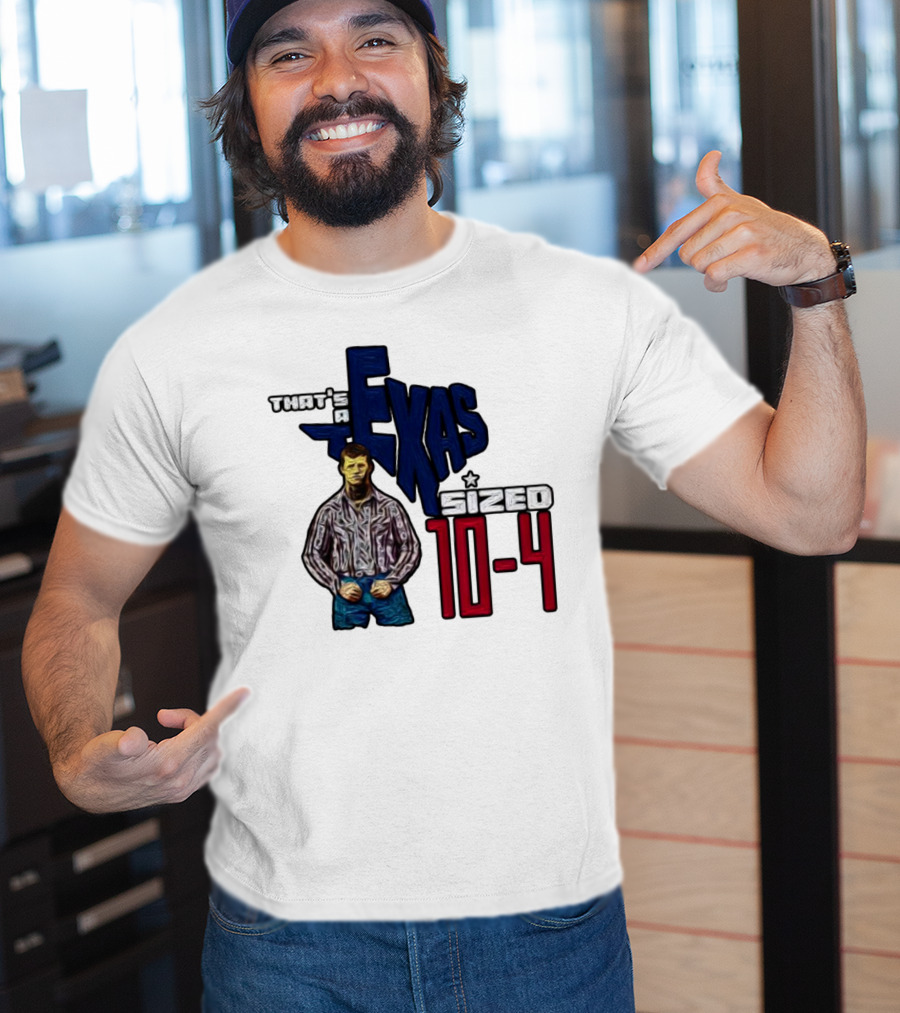 That’s A Texas Sized 10-4 Texas Map Cowboy T-Shirt