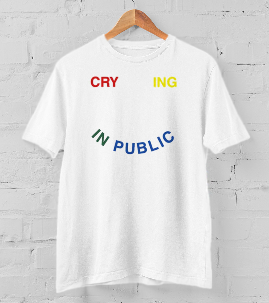 Cry Ing IN Public T-Shirt