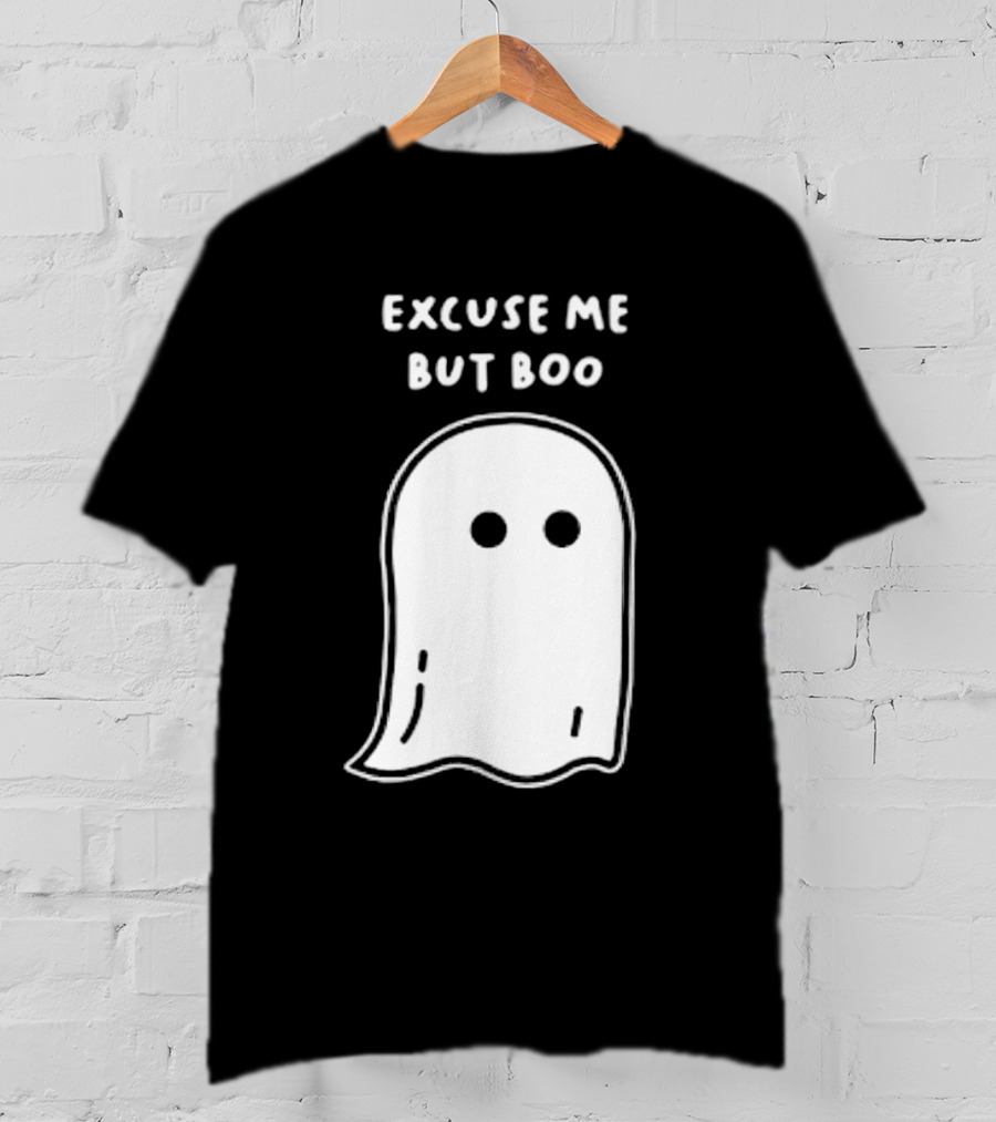 Excuse Me But Boo Ghost T-Shirt