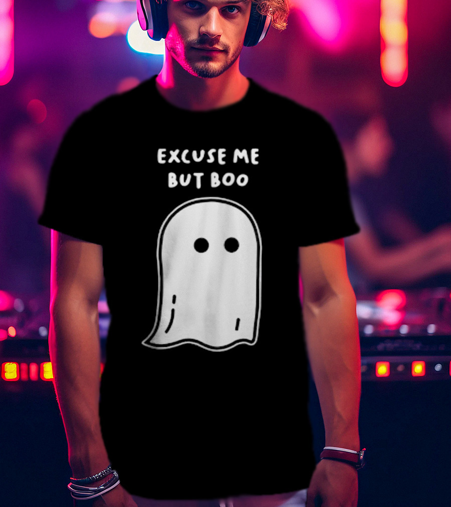 Excuse Me But Boo Ghost T-Shirt