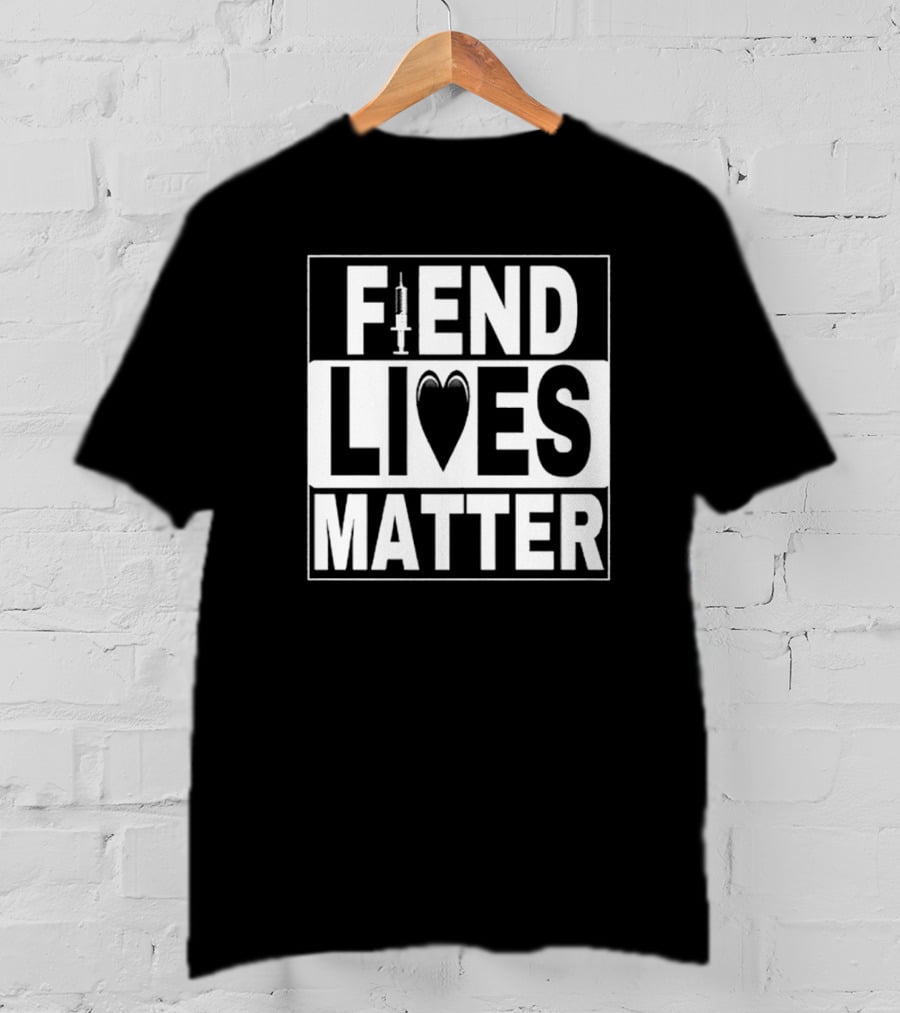 Fiend Lives Matter Syringe And Heart T-Shirt