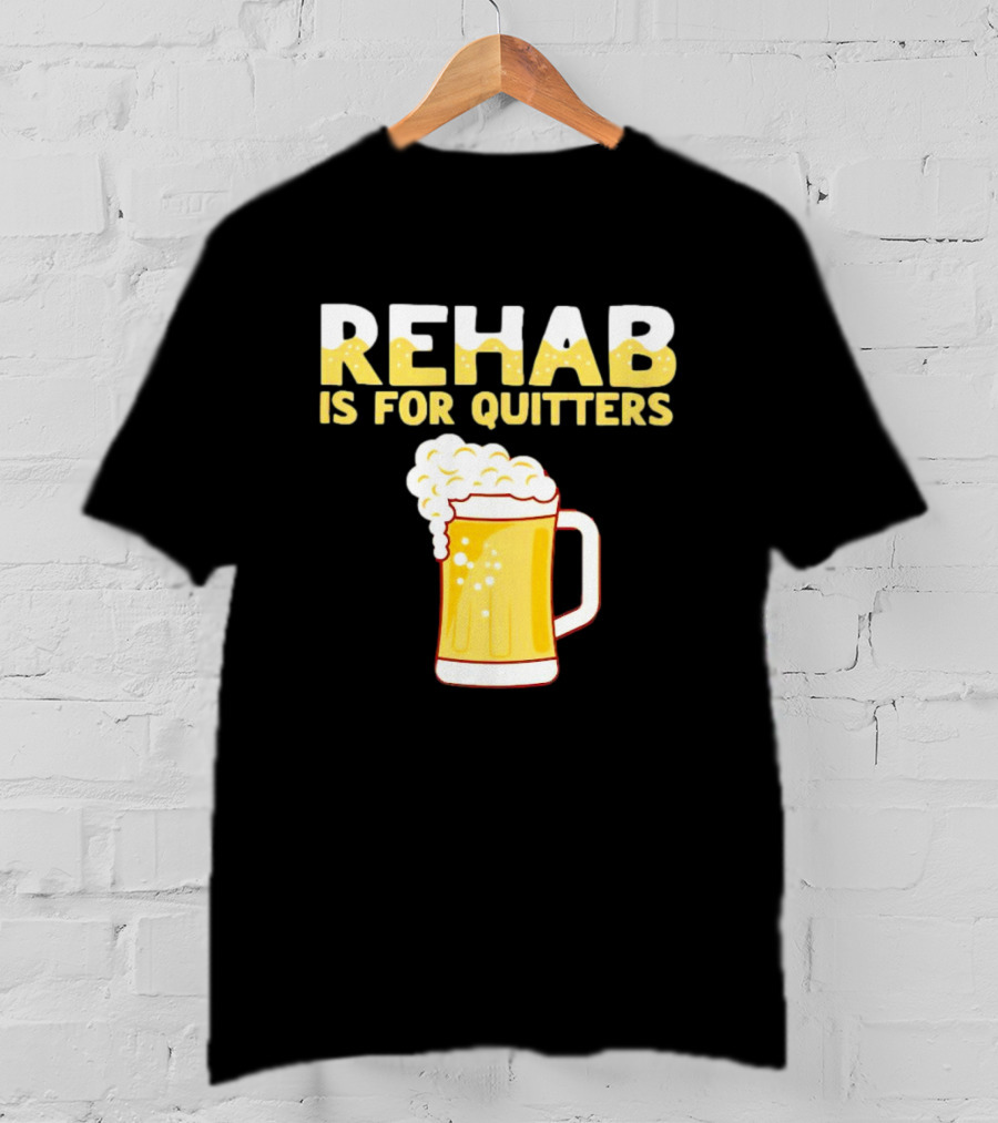REHAB IS FOR QUITTERS Beer Mug Bubbles T-Shirt