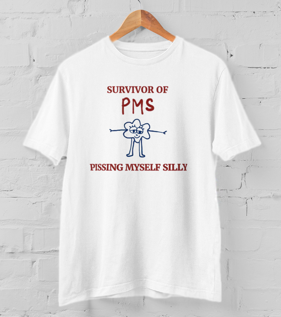 Survivor Of PMS Pissing Myself Silly Flower Character T-Shirt