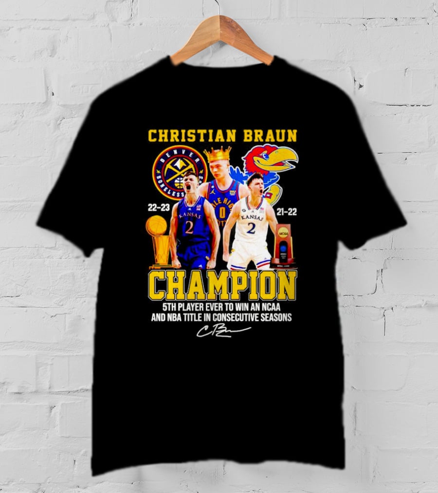 Christian Braun Denver Nuggets Kansas Champion 5th Player Ever To Win NCAA And NBA Titles Consecutive Seasons T-Shirt