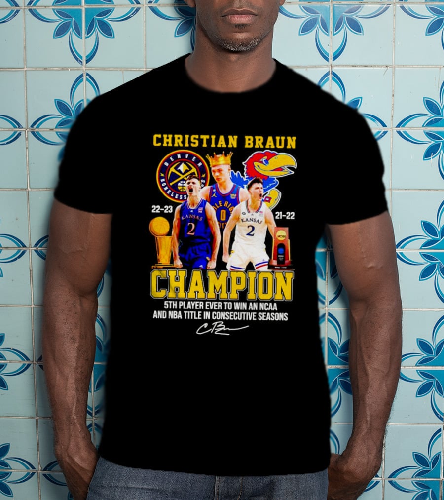 Christian Braun Denver Nuggets Kansas Champion 5th Player Ever To Win NCAA And NBA Titles Consecutive Seasons T-Shirt